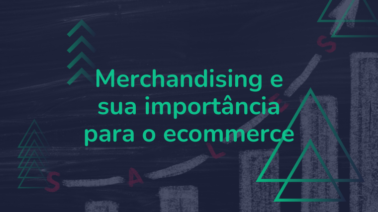 Merchandising: qual a sua importância para o comércio eletrônico